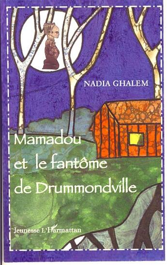 Couverture du livre « Mamadou et le fantôme de drummondville » de Nadia Ghalem aux éditions L'harmattan