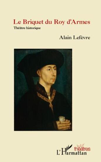 Couverture du livre « Les briquet du roy d'armes » de Alain Lefevre aux éditions L'harmattan