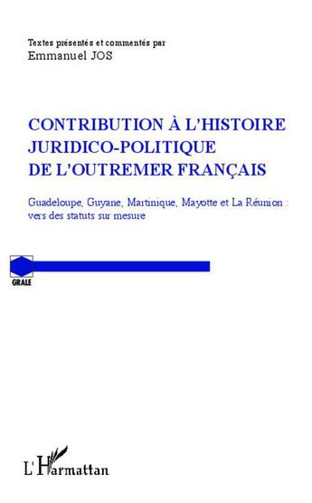 Couverture du livre « Contribution à l'histoire juridico-politique de l'outremer français » de Emmanuel Jos aux éditions L'harmattan