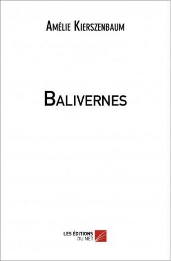 Couverture du livre « Balivernes » de Amelie Kierszenbaum aux éditions Editions Du Net