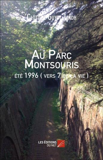 Couverture du livre « Au parc Montsouris été 1996 ; vers 7 de la vie » de Clotilde Guyot-Lindh aux éditions Editions Du Net