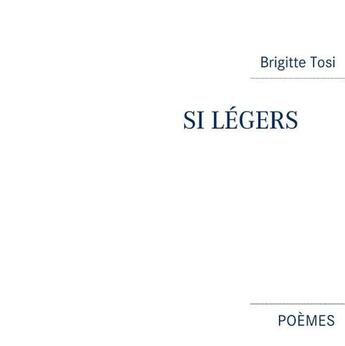 Couverture du livre « Si légers » de Brigitte Tosi aux éditions Books On Demand