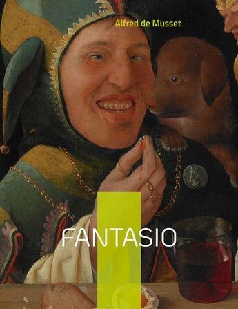 Couverture du livre « Fantasio : une comédie en deux actes de 1833 » de Alfred De Musset aux éditions Books On Demand