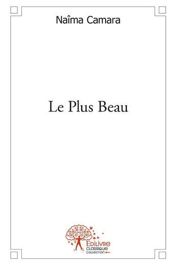 Couverture du livre « Le plus beau » de Naima Camara aux éditions Edilivre