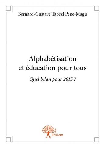 Couverture du livre « Alphabétisation et éducation pour tous » de Bernard-Gustave Tabezi Pene-Magu aux éditions Edilivre