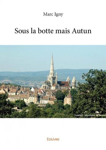 Couverture du livre « Sous la botte mais Autun » de Marc Igny aux éditions Edilivre