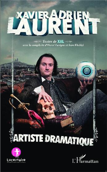 Couverture du livre « Xavier-Adrien Laurent, artiste dramatique » de Xavier-Adrien Laurent aux éditions L'harmattan