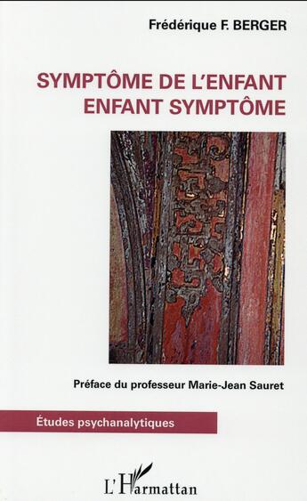 Couverture du livre « Symptôme de l'enfant : Enfant symptôme » de Frédérique Berger aux éditions L'harmattan