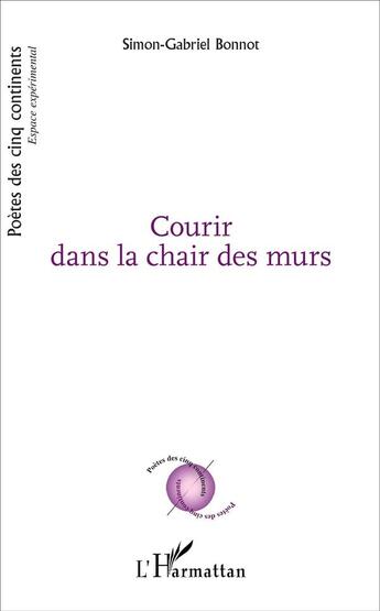 Couverture du livre « Courir dans la chair des murs » de Simon-Gabriel Bonnot aux éditions L'harmattan