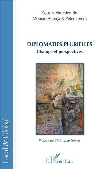 Couverture du livre « Diplomaties plurielles ; champs et perspectives » de Peter et Murad Attarca et Terem aux éditions L'harmattan