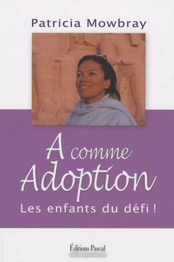 Couverture du livre « A comme adoption » de Patricia Nowbray aux éditions Pascal