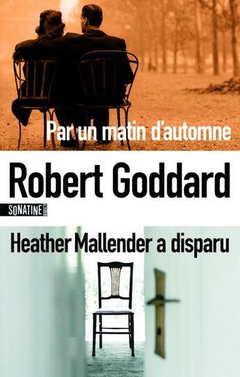 Couverture du livre « Pack Goddard: Par un matin d'automne - Heather Mallender a disparu » de Robert Goddard aux éditions Sonatine