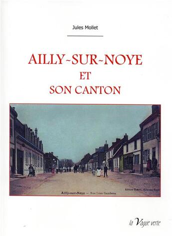 Couverture du livre « Ailly-sur-Noye et son canton » de Mollet Jules aux éditions La Vague Verte