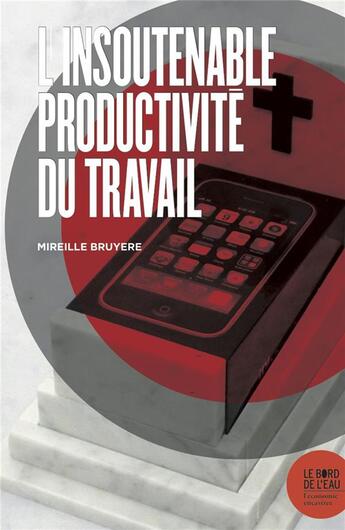 Couverture du livre « L'insoutenable productivité du travail » de Mireille Bruyere aux éditions Bord De L'eau