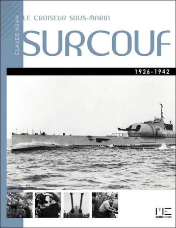 Couverture du livre « Le croiseur sous-marin Surcouf (1926-1942) » de Claude Huan aux éditions Marines