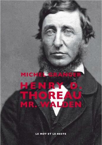 Couverture du livre « Henry D. Thoreau ; Mr. Walden » de Michel Granger aux éditions Le Mot Et Le Reste