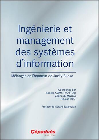 Couverture du livre « Ingénierie et management des systèmes d'information ; mélanges en l'honneur de Jacky Akoka » de  aux éditions Cepadues