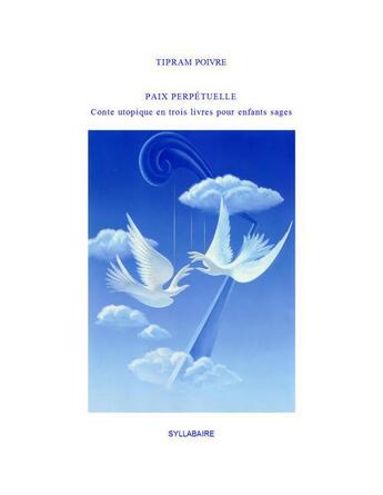 Couverture du livre « Paix perpétuelle » de Tipram Poivre aux éditions Syllabaire Editions