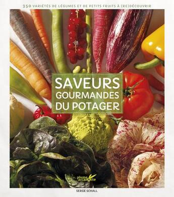 Couverture du livre « Saveurs gourmandes du potager » de Serge Schall aux éditions Plume De Carotte