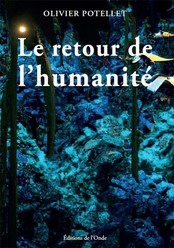 Couverture du livre « Le retour de l'humanité » de Olivier Potellet aux éditions De L'onde