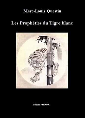 Couverture du livre « Les prophéties du tigre blanc » de Marie-Louis Questin aux éditions Unicite