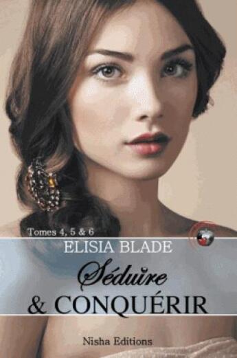 Couverture du livre « Séduire et conquérir t.4 à t.6 » de Elisia Blade aux éditions Nisha Et Caetera