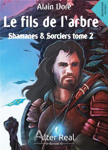 Couverture du livre « Shamanes et sorciers - t02 - le fils de l'arbre - shamanes et sorciers tome 2 » de Dore Alain aux éditions Alter Real