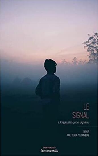 Couverture du livre « Le signal : l'originalité qu'on exprime » de Teguia Pouommegne et Olivier Aime aux éditions Editions Maia