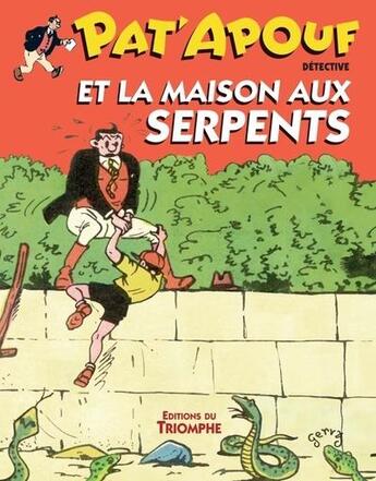 Couverture du livre « Pat'Apouf détective Tome 19 : Pat'Apouf et la maison aux serpents » de Gervy aux éditions Triomphe