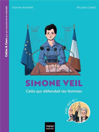 Couverture du livre « Simone Veil : Celle qui défendait les femmes » de Aurore Aimelet et Nicolas Grebil aux éditions Hatier