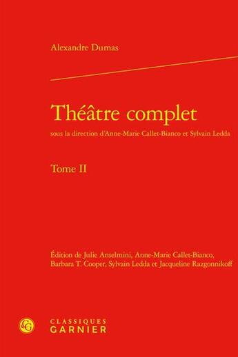 Couverture du livre « Théâtre complet Tome 2 » de Alexandre Dumas aux éditions Classiques Garnier