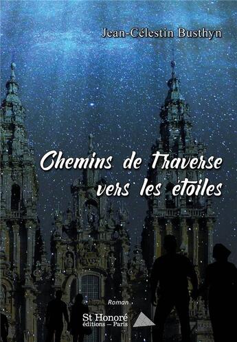 Couverture du livre « Chemins de traverse vers les etoiles » de Busthyn J-C. aux éditions Saint Honore Editions