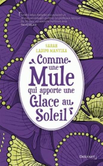 Couverture du livre « Comme une mule qui apporte une glace au soleil » de Carole Hanna et Sarah Ladipo Manyika aux éditions La Croisee