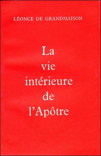 Couverture du livre « La vie intérieure de l'apôtre » de Léonce De Grandmaison aux éditions Beauchesne