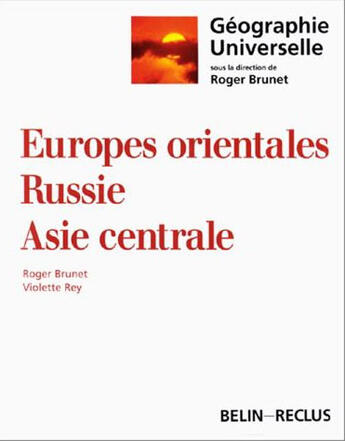 Couverture du livre « Europes orientales ; Russie, Asie centrale » de Roger Brunet aux éditions Belin