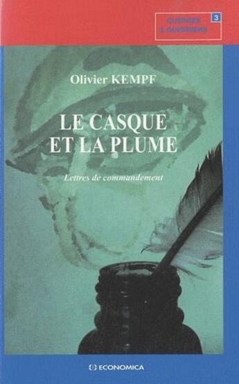 Couverture du livre « Le casque et la plume ; lettres de commandement » de Olivier Kempf aux éditions Economica