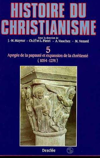 Couverture du livre « Histoire du christianisme t.5 ; apogée de la papauté et expansion de la chrétienté, 1054-1274 » de  aux éditions Mame