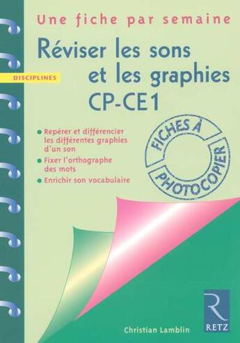 Couverture du livre « Réviser les sons et les graphies ; CP/CE1 ; fiches à photocopier » de Christian Lamblin aux éditions Retz