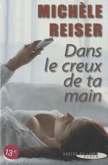 Couverture du livre « Dans le creux de ta main » de Michele Reiser aux éditions Succes Du Livre