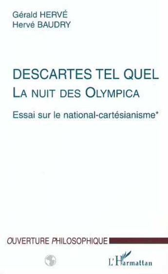 Couverture du livre « Descartes tel quel, la nuit des olympica Tome 1 ; essai sur le national-cartésianisme » de Herve Baudry et Gerald Herve aux éditions L'harmattan