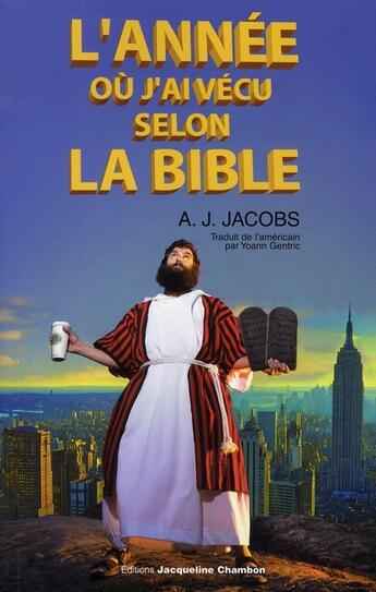 Couverture du livre « L'année où j'ai vécu selon la Bible ; ou l'humble quête d'un homme qui chercha à suivre la Bible aussi littéralement que possible » de A. J. Jacobs aux éditions Jacqueline Chambon