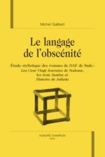 Couverture du livre « Le langage de l'obscénité ; étude stylistique des romans de daf de sade » de Michel Gailliard aux éditions Honore Champion