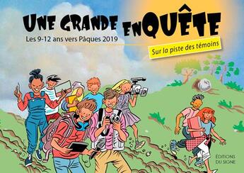 Couverture du livre « Une grande enquête ; les 9-12 ans vers Pâques 2019 » de Catherine Chion aux éditions Signe