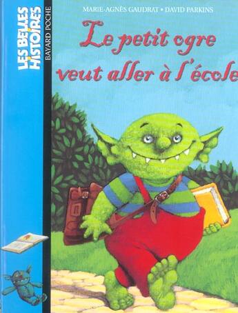 Couverture du livre « Le petit ogre veut aller à l'école » de Marie-Agnes Gaudrat et David Parkins aux éditions Bayard Jeunesse