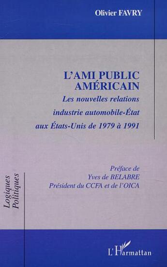 Couverture du livre « L'ami public americain - les nouvelles relations industrie automobile-etat aux etats-unis de 1979 a » de Olivier Favry aux éditions L'harmattan