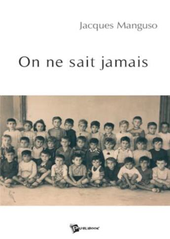 Couverture du livre « On ne sait jamais » de Jacques Manguso aux éditions Publibook