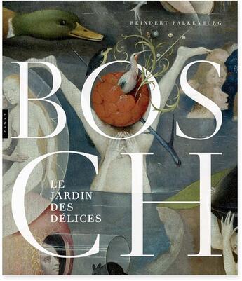 Couverture du livre « Bosch ; le jardin des délices » de Reindert L. Falkenburg aux éditions Hazan