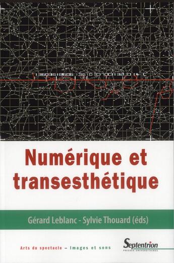 Couverture du livre « Numérique et transesthétique » de Sylvie Thouard et Gerard Leblanc aux éditions Pu Du Septentrion