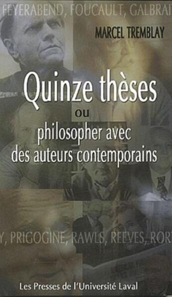 Couverture du livre « Quinze thèses ou philosopher avec des auteurs contemporains » de Marcel Tremblay aux éditions Presses De L'universite De Laval