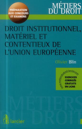 Couverture du livre « Droit institutionnel, contentieux et matériel de l'union européenne » de Olivier Blin aux éditions Larcier